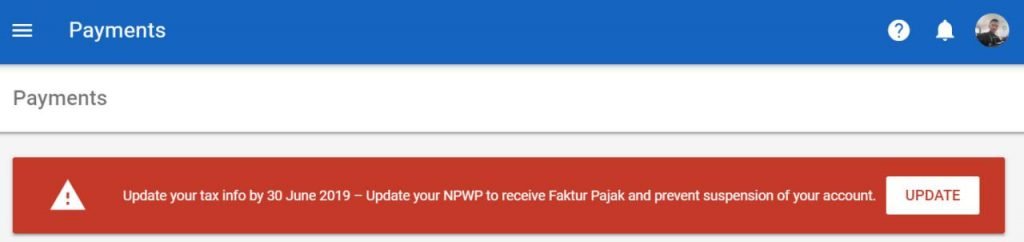 update your tax info by 30 june 2019 - update your npwp to receive faktur pajak and prevent suspension of your account, cara memasukan npwp google adsense,npwp adsense,adsense,pajak adsense,cara memasukan npwp adsense,npwp,adsense